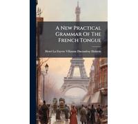 A New Practical Grammar Of The French Tongue
