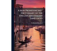 A New Pronouncing-Dictionary of the English and Italian Languages