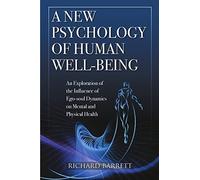 A New Psychology of Human Well-Being: An Exploration of the Influence of Ego-Soul Dynamics on Mental and Physical Health