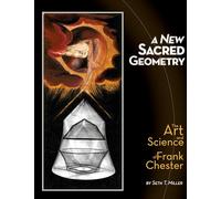 A New Sacred Geometry: The Art and Science of Frank Chester