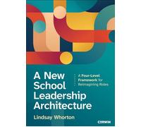 A New School Leadership Architecture A Four-Level Framework for Reimagining Roles - Lindsay Whorton - Corwin - ebook (ePub) - Livre
