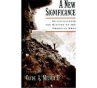 A New Significance Allan G. Bogue, Anne Farrar Hyde, David G. Gutierrez, David Rich Lewis, Gail M. Nomura, Susan Lee Johnson, Susan Rhoades Neel, William Francis Deverell (Auteur)
