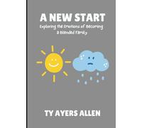 A New Start: Exploring the emotions of becoming a blended family