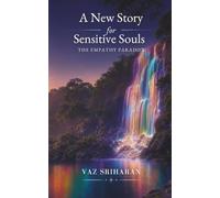 A New Story for Sensitive Souls: The Empathy Paradox