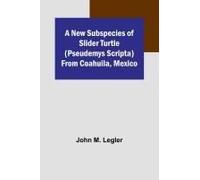 A New Subspecies Of Slider Turtle (Pseudemys Scripta) From Coahuila, Mexico