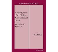 A New Syntax of the Verb in New Testament Greek: An Aspectual Approach