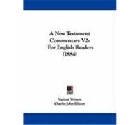 A New Testament Commentary V2: For English Readers (1884) Various Writers, Writers (Auteur)