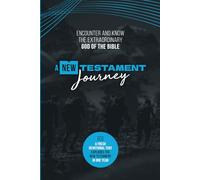 A New Testament Journey: Encounter and know the extraordinary God of the Bible