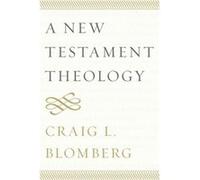 A New Testament Theology by Craig L Blomberg Craig L Blomberg (Auteur)