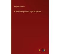 A New Theory of the Origin of Species