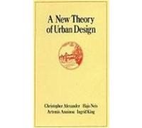 A New Theory of Urban Design, Center for Environmental Structure Series, Vol 6 Artemis Anninou, Christopher Alexander, Hajo Neis, Ingrid King (Auteur)
