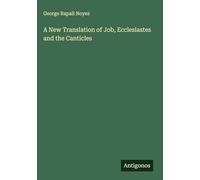 A New Translation of Job, Ecclesiastes and the Canticles