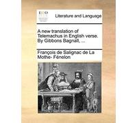 A New Translation Of Telemachus In English Verse. By Gibbons Bagnall, ...