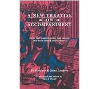 A New Treatise on Accompaniment, Publications of the Early Music Institute Lambert, Monsieur Desante (Auteur)