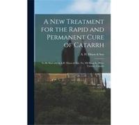A New Treatment for the Rapid and Permanent Cure of Catarrh microform to Be Had Only at A.H. Dixon amp Son No. 305 King St. West Toronto Canada - Creative Creative Media Partners LLCCreative Media Par