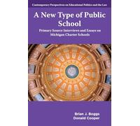 A New Type of Public School: Primary Source Interviews and Essays on Michigan Charter Schools