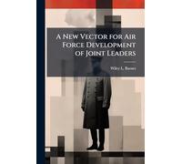 A New Vector for Air Force Development of Joint Leaders
