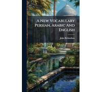 A New Vocabulary Persian, Arabic And English