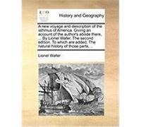 A New Voyage and Description of the Isthmus of America. Giving an Account of the Author's Abode There, ... by Lionel Wafer. the Second Edition. to W Wafer, Lionel (Auteur)