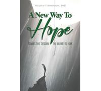 A New Way To Hope: Stories That Describe The Journey To Hope