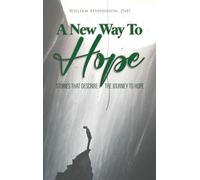 A New Way To Hope: Stories That Describe The Journey To Hope