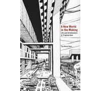 A New World in the Making: Life and Architecture in Tropical Asia