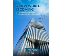 A New World is Coming: A Collection of Articles on International and Domestic Issues