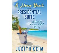 A New Year In The Presidential Suite A Beach House Hotel Story - Judith Keim - Wild Quail Publishing - ebook (ePub) - Livre