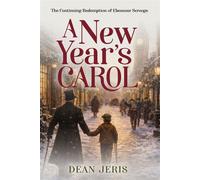 A New Year’s Carol The Continuing Redemption of Ebenezer Scrooge - Dean Jeris - Morgan James Fiction - ebook (ePub) - Livre
