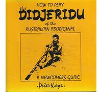 A Newcomers Guide: How to Play the Didjeridu of the Australian Aboriginal
