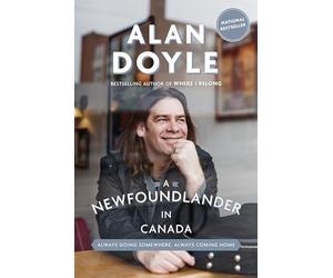 A Newfoundlander in Canada: Always Going Somewhere, Always Coming Home