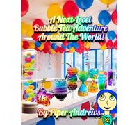 A Next-Level Bubble Tea Adventure Around The World!