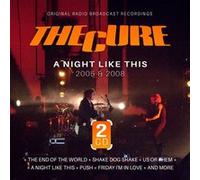 The Cure – A Night Like This – 2CD – Enregistrements radio originaux (2005 & 2008)