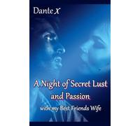 A Night of Secret Lust and Passion: With My Best Friends Wife