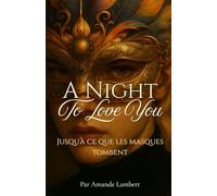 A Night to Love You: Une romance gay intense - Jusqu’à ce que les masques tombent...