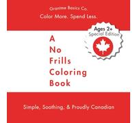 A No Frills Coloring Book: Celebrating Canada for Ages 2+: 88 Pages of Budget-Friendly Canadian Coloring Content for Toddler and Preschooler - ... for Canada Day Party Favors & Birthday Gifts