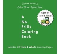 A No Frills Coloring Book: Truck and Vehicles for Kids Ages 2+: 88 Pages of Budget-Friendly Coloring for Toddlers, Preschoolers, and Beginners - ... Ships & More For Birthday and Shower Gifts!