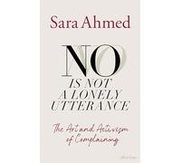 A No Is Not a Lonely Utterance: The Art and Activism of Complaining
