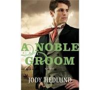A Noble Groom by Jody Hedlund Jody Hedlund (Auteur)