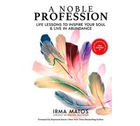 A Noble Profession: Life Lessons To Inspire Your Soul & Live In Abundance