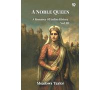 A Noble Queen A Romance Of Indian History Vol. III