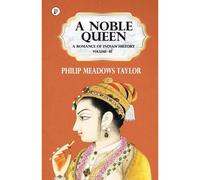 A Noble Queen A Romance Of Indian History Vol Iii
