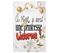 À Noël, je serai une princesse licorne !: La romance déjantée et couronnée de fin d'année