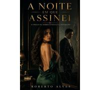 A NOITE EM QUE ASSINEI: O preço da sobrevivência é a rendição