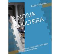 A NOIVA ADÚLTERA: HERESIAS E IDOLATRIA NA IGREJA CONTEMPORÂNEA