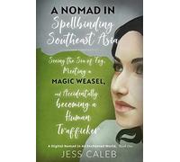 A Nomad In Spellbinding Southeast Asia: Seeing The Sea Of Fog, Meeting A Magic Weasel, And Accidentally Becoming A Human Trafficker