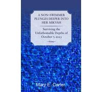 A Non-Swimmer Plunges Deeper Into Her Mikvah: Surviving The Unfathomable Depths Of October 7, 2023