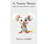 A. Nonny Mouse: Magical Moon Mouse Finds Merry Christmas