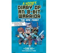 A Noob's Diary of an 8-Bit Warrior The Epic Feast - Cube Kid - Andrews McMeel Publishing - ebook (ePub) - Livre
