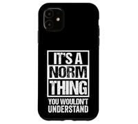 A Norm Thing You Wouldn't Understand Coque pour iPhone 11